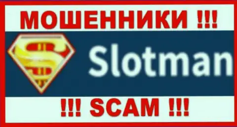 SlotMan - это ВОРЫ !!! SCAM !