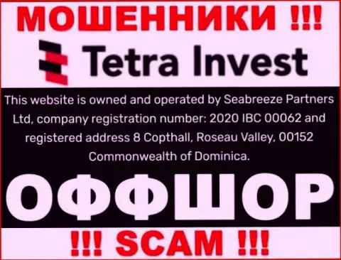 На сайте разводил Tetra Invest сказано, что они расположены в оффшоре - 8 Copthall, Roseau Valley, 00152 Commonwealth of Dominica, будьте крайне осторожны