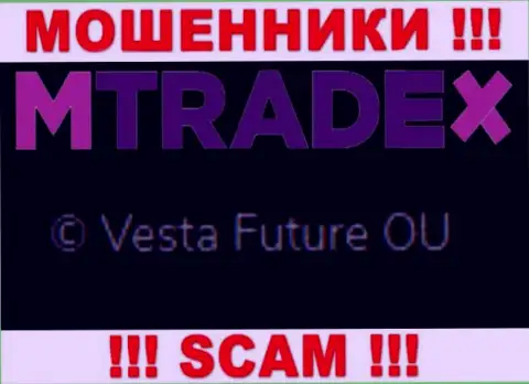 Вы не сбережете собственные финансовые активы работая совместно с организацией M Trade X, даже если у них имеется юридическое лицо Vesta Future OU