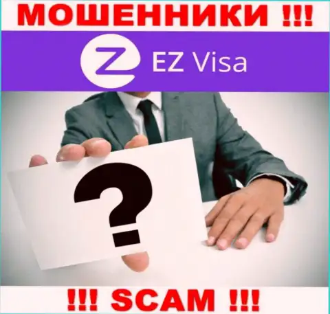 Во всемирной internet сети нет ни одного упоминания об прямых руководителях кидал EZ-Visa Com