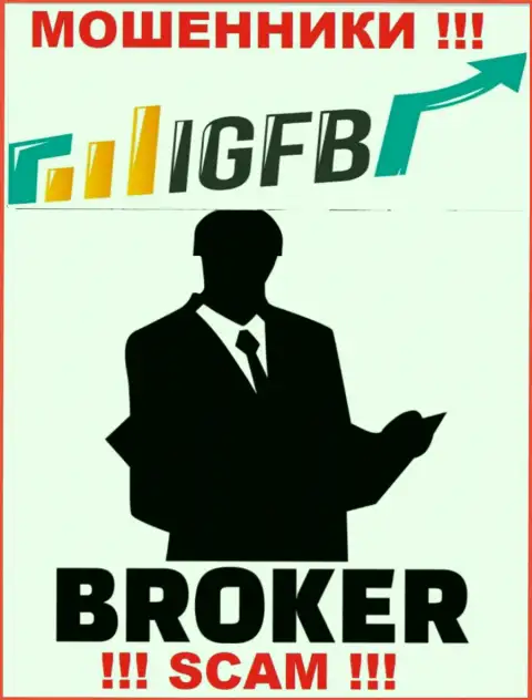 Имея дело с IGFB, рискуете потерять все вложенные денежные средства, так как их Брокер - это лохотрон