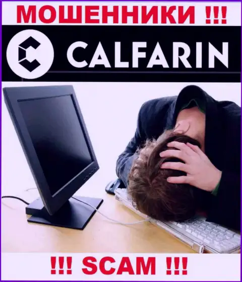 Не нужно отчаиваться в случае облапошивания со стороны Calfarin Com, Вам постараются помочь